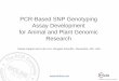 PCR-Based SNP Genotyping Assay Development for Animal … · PCR-Based SNP Genotyping Assay Development for Animal and Plant Genomic Research Cassie Keppel and Luke Linz, Douglas