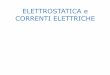 ELETTROSTATICA e CORRENTI ELETTRICHE - people.unica.itpeople.unica.it/alessiofilippetti/files/2017/12/Elettrostatica-v.2.pdf · Nei conduttori solidi (metalli) le cariche elettriche