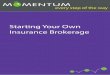 Starting your Own Insurance Brokerage Final · Starting Your Own Insurance Brokerage. 2 Many people are welcoming the opportunity to use their skills and experience to build their