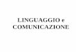 LINGUAGGIO e COMUNICAZIONE - psicologia.unina2.it · Sé –significato –concetto St –significante –suoni, ... rappresentano un referente specifico; il loro significato non
