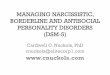 MANAGING NARCISSISTIC, BORDERLINE AND ANTISOCIAL ... · MANAGING NARCISSISTIC, BORDERLINE AND ANTISOCIAL PERSONALITY DISORDERS (DSM-5) Cardwell C. Nuckols, PhD ... • Stress a variable