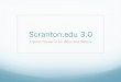 Scranton.edu 3 · What we’re going to cover today ! Web Projects Overview ! Responsive Design – what is it, why convert to RWD? ! Scranton.edu 3.0 – review of new look
