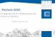 Horizon 2020 - Istituto Nazionale di Fisica Nucleare · Horizon 2020 Le opportunità di collaborazione tra ricerca e industria . 2014 - 2020 Europa 2020 Innovation Union 7 PQ EIT