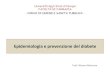 Università degli Studi di Perugia FACOLTÀ DI FARMACIA · Epidemiologia e prevenzione del diabete ... secondaria a un difetto di produzione ... •10% soffre di cardiopatia ischemica