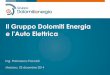 Il Gruppo Dolomiti Energia e l'Auto Elettrica - aeit-taa.org · recupero gestione centri ... Vendita vapore, calore e raffrescamento ... Energia Rinnovabili Dolomiti Reti Multiutility