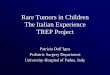 TREP PROJECT Rare tumors in childhood - chped.itchped.it/gico/napoli_2013/Relazione Aggiornamento dati TREP - Dall... · Rare Tumors in Children The Italian Experience TREP Project