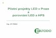 Pilotní projekty LED v Praze a porovnání LED a HPS - svn.cz · ETNA (Iguzzini) –svítidlo Archilede. Pilotní projekt LED osvětlení –1.etapa MSC –svítidlo Dolphin. Pilotní
