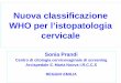Nuova classificazione WHO per ‘istopatologia cervicaleanatomiapatologica.ausl.bologna.it/pacs/images/docs/2014_11_21... · Tumore maligno delle guaine dei nervi periferici Altri