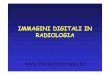 IMMAGINI DIGITALI IN RADIOLOGIA - Fisiokinesiterapia ... Slide Provided by David Clunie. Archiviazione