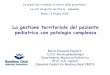 La gestione territoriale del paziente pediatrico con ...cosips.it/wp-content/uploads/2015/06/Paglietti1.pdf · provenienti dalla Rianimazione trattamento dell'insufficienza respiratoria