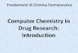 Computer Chemistry in Drug Research: Introduction · Computer Chemistry in Drug Design ... Fondamenti di Chimica Farmaceutica Computer Chemistry in Drug Research: Molecular Mechanics