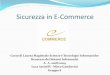 Sicurezza in E-Commerce - cs.unibo.itmargara/page2/page6/page25/assets/e-commerce.pdf · E-Commerce L’E-Commerce è l'insieme delle transazioni per la commercializzazione di beni