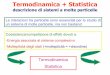descrizione di sistemi a molte particelle - SRF Group Site · La termodinamica statistica contiene la tendenza a realizzare contemporaneamente la massima entropia e la minima energia