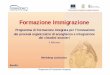 Formazione Immigrazione II edizione presentazione ... · l’Immigrazione-e l’ANCI-nell’ambito dei progetti finanziati dal Fondo Europeo per l’Integrazione, hanno avviato nel