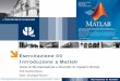 Esercitazione 00 Introduzione a Matlab - pselab.chem.polimi.itpselab.chem.polimi.it/wp-content/uploads/...Introduzione-a-Matlab.pdf · Matlab: ambiente di calcolo numerico sviluppato