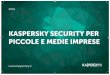 KASPERSKY SECURITY PER PICCOLE E MEDIE IMPRESE · strumenti di valutazione delle vulnerabilità e gestione delle patch per fornire sicurezza multilivello di ... macchina virtuale,