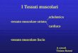 scheletrico -tessuto muscolare striato: cardiaco -tessuto ... I Tessuti    -tessuto muscolare
