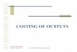 COSTING OF OUTPUTS - Ministry of Finance · PDF fileCOSTING OF OUTPUTS. Financial Management Branch, Treasury Div Accountability Transparency Integrity 2 ... Direct Costs- Assigned