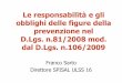 Le responsabilità e gli obblighi delle figure della prevenzione nel D.Lgs. n.81/2008 ... · 2011-11-23 · obblighi delle figure della prevenzione nel D.Lgs. n.81/2008 mod. dal D.Lgs