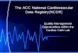 The ACC National Cardiovascular Data Base(NCDR) · The ACC National Cardiovascular Data Registry(NCDR) Quality Management Opportunities within the ... • 192 Data Fields for PCI