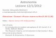 Astronomia Lezione 11/1/2012 - oberon.roma1.infn.itoberon.roma1.infn.it/alessandro/Astronomia_24.pdf · Scambio di massa nelle binarie Almeno il 50% delle stelle sono membri di sistemi