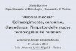 Silvia Bonino “Asocial media?” Coinvolgimento, consumo ... Bonino def -.pdf · esaustivo quanto sviluppato nella relazione, che non sostituiscono in alcun modo. Essi sono dati