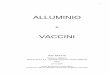 ALUMINIo e Vaccin 22-11-2004 · Il Morbo di Alzhaimer è una patologia del sistema nervoso centrale (SNC). Perdita di memoria, tendenza al disorientamento, confusione mentale e 