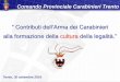 Contributi dell’Arma dei Carabinieri alla formazione della ... · alla formazione della cultura della legalità.” ... Comando Provinciale Carabinieri di Trento La sicurezza al