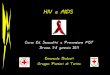 HIV e AIDS - personalpages.to.infn.itpersonalpages.to.infn.it/~biolcati/LezioneHivAids.pdf · arrivano i primi sintomi e segni dell'AIDS – Febbre, perdita di peso, sudorazione notturna