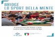 Informazioni sul Bridge - bridgemarche.it · [STORIA DELLA FEDERAZIONE ITALIANA GIOCO BRIDGE p. 4 [ BRIDGE SPORT DELLA MENTE p. 6 [ ORGANIGRAMMA FIGB p. 7 ... [ GIOCARE A BRIDGE p