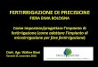 FERTIRRIGAZIONE DI PRECISIONE - nova Agricolturanovagricoltura.edagricole.it/wp-content/uploads/sites/10/2016/11/... · microirrigazione per fare fertirrigazione) Dott. Agr. Walter