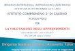 LA VALUTAZIONE DEGLI APPRENDIMENTI - iccassino2.edu.it · LA VALUTAZIONE DEGLI APPRENDIMENTI Art.33 DM 851/2017 – D.D. 1497/2017 DDG dell’ USR Lazio n. 5/ 2018 . Valorizzazione