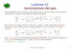Lezione 11 Ionizzazione dei gas - fisgeo.unipg.it · Ionizzazione dei gas Diffusione e deriva in presenza di campo elettrico. Se applico un campo elettrico alla velocità termica