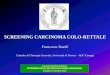 SCREENING CARCINOMA COLO-RETTALE - · PDF filesequenza adenoma-carcinoma o diagnosi di neoplasia ad uno stadio precoce . PREVENZIONE PRIMARIA Rimozione delle cause CHEMIOPREVENZIONE