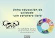 Unha educación de calidade con software libre - lignux.com · Free/Libre Open Source software (FLOSS) OSI FSF. ... Disponse de toda la información ... Distribución da licenza (mesmos