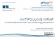 ANTIFOULING WRAP - Politecnico di Milano · Antifouling Wrap aims to study alternative and sustainable solutions for BIOFOULING PREVENTION developing a new generation of environmental