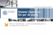 Sistemi Operativi: Un po’ di storia - Intranet DEIBhome.deib.polimi.it/.../infob/1516/doc/PDF/14b_infoB_OS_Storia_V0.pdf · • Intro e un po’ di storia ... dell’informatica
