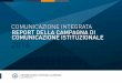 Presentazione di PowerPoint - Vanvitelli Magazine · PREMESSA LA CENTRALITÀ DELLA COMUNICAZIONE NELLA GOVERNANCE La comunicazione di un’organizzazione complessa come l’università