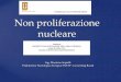 Non proliferazione nucleare - Nuclear for Peace fileFissione e Materiale nucleare Nuclear material is necessary for the production of nuclear weapons or other nuclear explosive devices