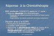 Réponse à la Chimiothérapie - rifhop.net fileInefficacité de la chimiothérapie IRM après la 1 ère cure du 2nd cycle Progression tumorale/IRM (13/02/17) Dilatation ventriculaire