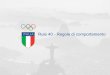 Rule 40 - Regole di comportamentodati.federginnastica.it/documentazioni/documento_9353.pdf · Il Comitato Olimpico Nazionale considera associazione alla Squadra Olimpica Italiana