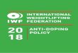 INTERNATIONAL WEIGHTLIFTING FEDERATION 20 POLICY … · iwf anti-doping policy 2018 / 1 table of contents introduction3 preface 3 fundamental rationale for the code and iwf's anti-doping