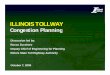 Congestion Planning - Illinois Tollway - 2009 Annual ... · ILLINOIS TOLLWAY Congggestion Planning Discussion led by: Rocco Zucchero Deputy Chief of Engineering for Planning Illinois