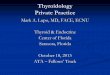 Thyroidology Private Practice - American Thyroid Association · Thyroidology Private Practice Mark A. Lupo, MD, FACE, ECNU Thyroid & Endocrine Center of Florida Sarasota, Florida