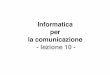 Informatica per la comunicazione - lezione 10 Appunti 10.pdf · Il sito web di UniBG è associato al dominio " I ﬁle (insieme di informazioni trattate in maniera unitaria) che costituiscono