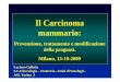 Il Carcinoma mammario - Associazione Italiana di Medicina ... 2009.pdf · Declino della mortalità per carcinoma della mammella dall’inizio degli anni ‘90 Peto R, The Lancet 2000