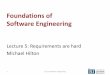 Foundations of Software Engineering - cs.cmu.educkaestne/17313/2018/20180906-requirements... · Software Engineering Lecture 5: Requirements are hard Michael Hilton 1 15-313 Software