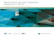 Nederland als n logistiek netwerk in 2015 · Nederland als één logistiek netwerk, waarbij met name de samenhang onze positie ver- ... brancheorganisaties te werken aan het rapport
