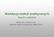 Walidacja metod analitycznych - Strona główna AGHhome.agh.edu.pl/~kca/Walidacja - raport z walidacji.pdf · stosowana dla wielokrotnie powtarzanych, niezależnych oznaczeńjednorodnej