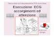 Esecuzione ECG accorgimenti ed attenzione - Merighi Sara · todica diagnostica non invasiva Fornisce una registraone permanente su carta dell’ attività elettrica del cuore Consente